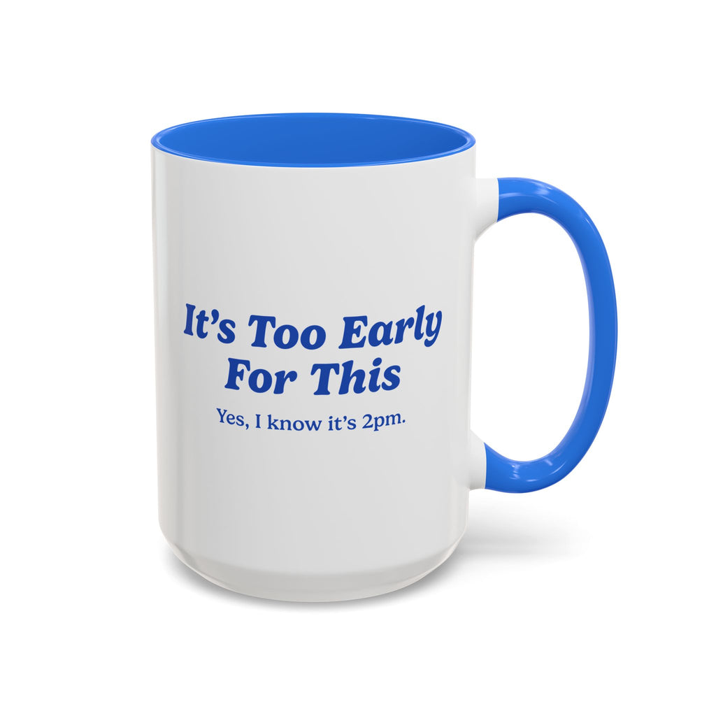 Ellianos It's Too Early For This Mug blue ceramic mug showing back of design