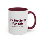 Ellianos It's Too Early For This Mug burgundy ceramic mug with printed design, front view