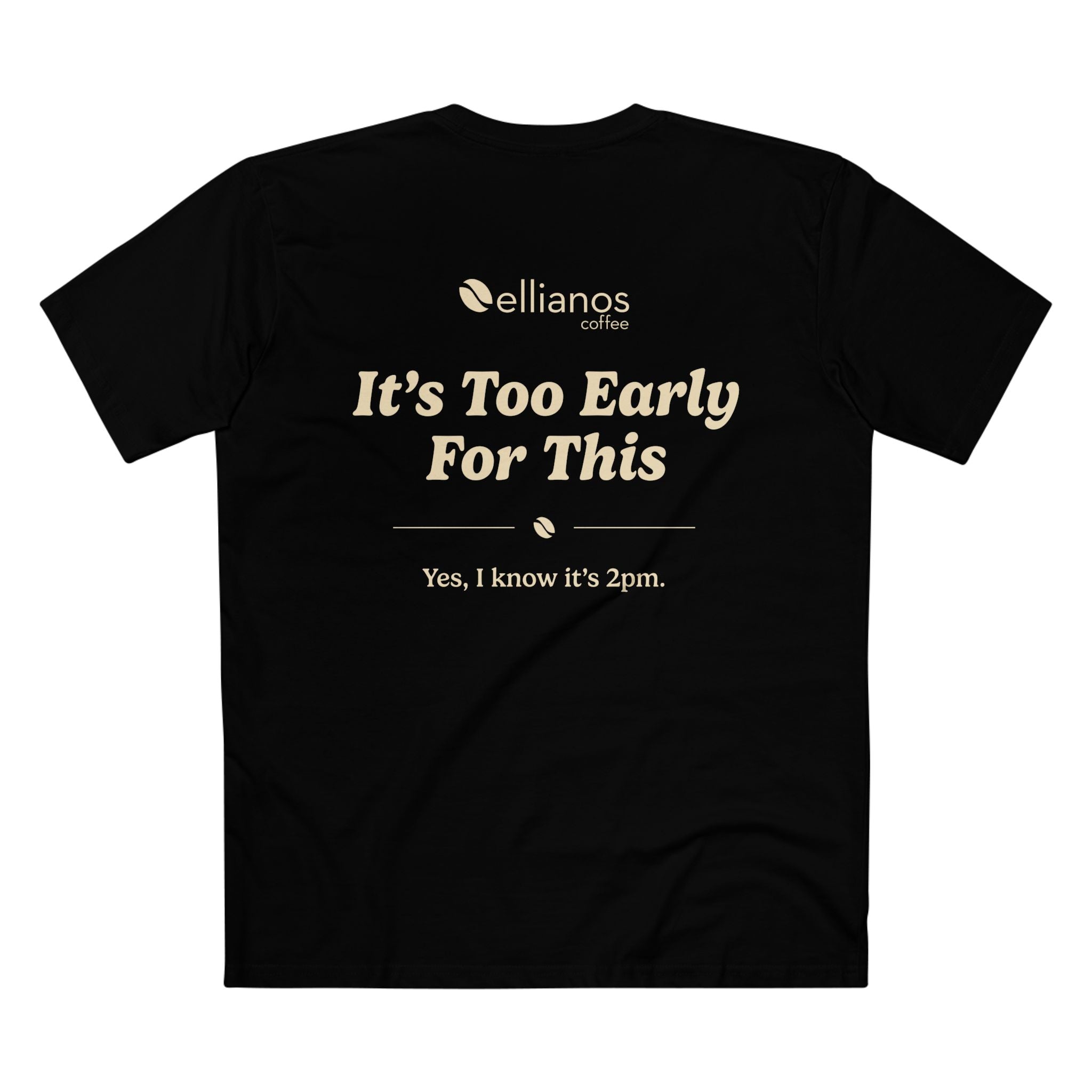 It's Too Early For This T-Shirt