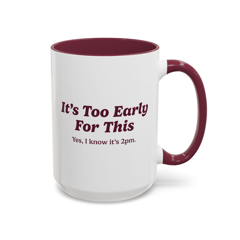 Ellianos It's Too Early For This Mug burgundy ceramic mug showing back of design
