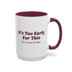 Ellianos It's Too Early For This Mug burgundy ceramic mug showing back of design