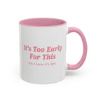 Ellianos It's Too Early For This Mug pink ceramic mug with printed design, front view