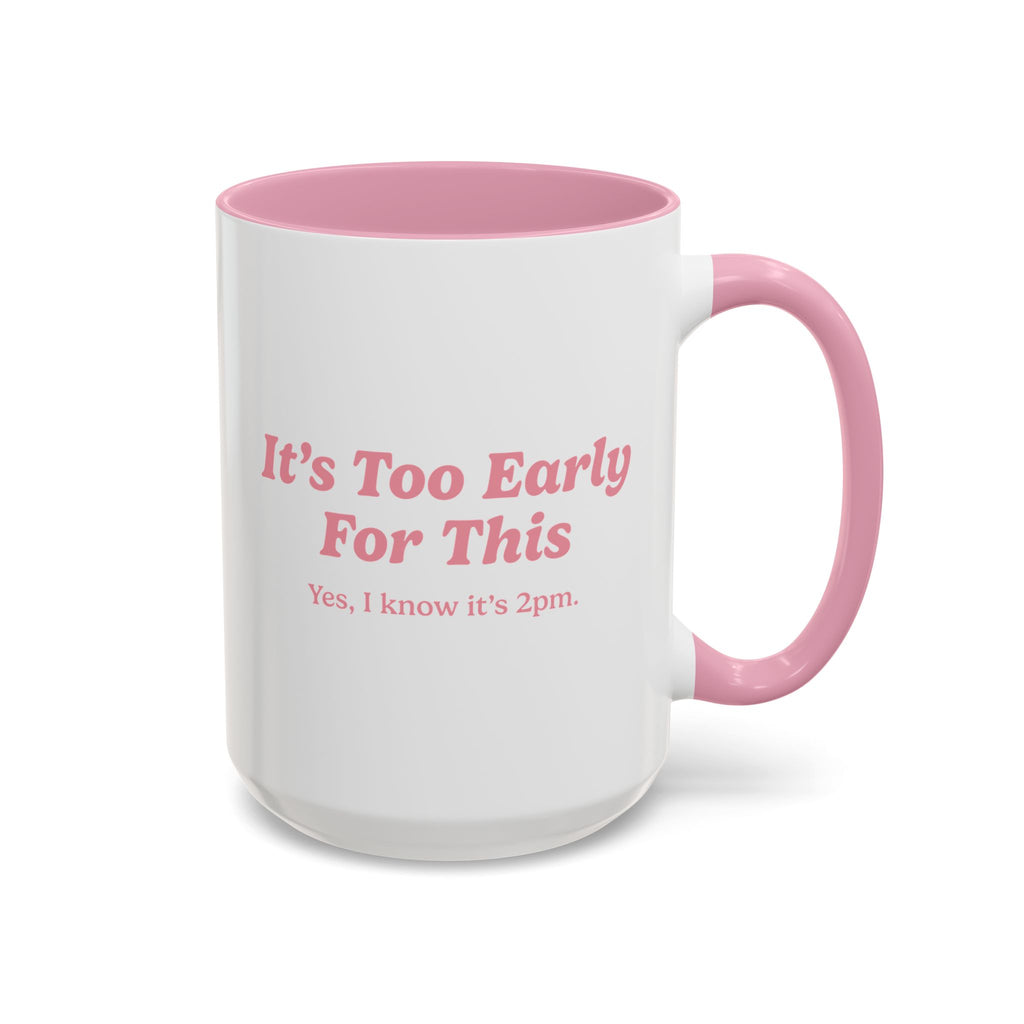 Ellianos It's Too Early For This Mug pink ceramic mug showing back of design